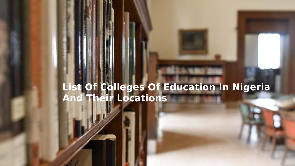 List of Colleges of Education and their Locations in Nigeria